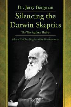 Paperback Silencing the Darwin Skeptics: The War Against Theists Book