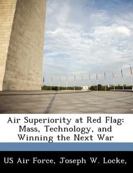 Paperback Air Superiority at Red Flag: Mass, Technology, and Winning the Next War Book