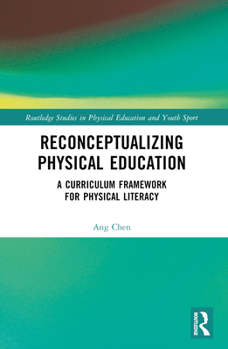 Paperback Reconceptualizing Physical Education: A Curriculum Framework for Physical Literacy Book