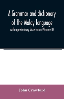 Paperback A grammar and dictionary of the Malay language: with a preliminary dissertation (Volume II) Book