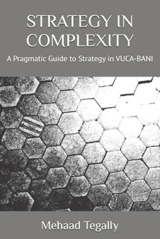 Paperback Strategy in Complexity: A Pragmatic Guide to Strategy in VUCA-BANI Book