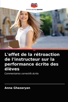 Paperback L'effet de la rétroaction de l'instructeur sur la performance écrite des élèves [French] Book