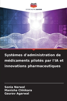 Systèmes d'administration de médicaments pilotés par l'IA et innovations pharmaceutiques (French Edition)