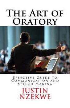 Paperback The Art of Oratory: Effective guide to Communication and Speech Making Book