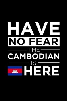 Paperback Have No Fear The Cambodian is here Journal Cambodia Pride Cambodian Proud Patriotic 120 pages 6 x 9 journal: Blank Journal for those Patriotic about t Book