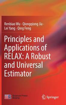 Hardcover Principles and Applications of Relax: A Robust and Universal Estimator Book