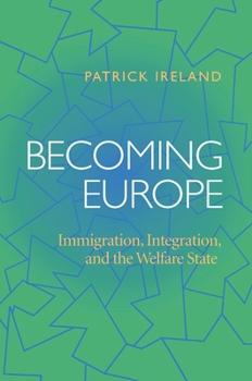 Paperback Becoming Europe: Immigration, Integration, and the Welfare State Book