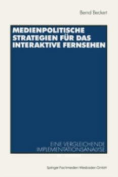 Paperback Medienpolitische Strategien Für Das Interaktive Fernsehen: Eine Vergleichende Implementationsanalyse [German] Book