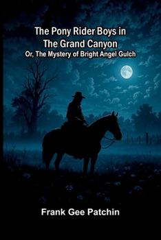 The Pony Rider Boys in the Grand Canyon; Or, The Mystery of Bright Angel Gulch