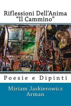 Paperback Riflessioni Dell'Anima - "Il Cammino": Poesie e Dipinti [Italian] Book