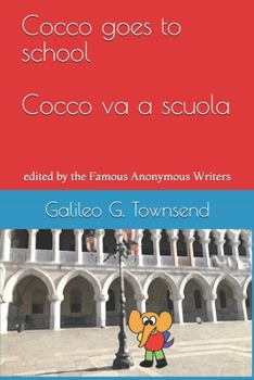 Cocco goes to school  Cocco va a scuola: edited by the Famous Anonymous Writers
