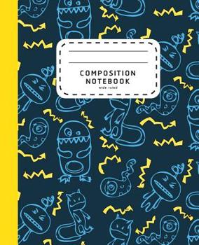 Paperback Composition Notebook: Cute Monsters - Wide Ruled Composition Notebook - Preschool Notebook Book