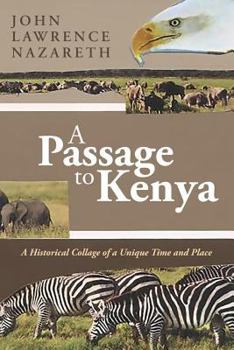 Paperback A Passage to Kenya: A Historical Collage of a Unique Time and Place Book