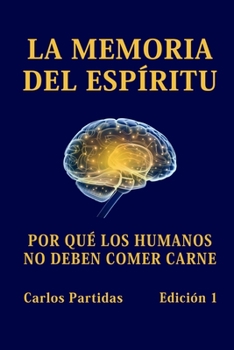 Paperback La Memoria del Espíritu: Por Qué Los Humanos No Deben Comer Carne [Spanish] Book