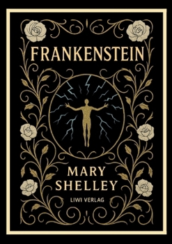Mary Shelley: Frankenstein: or The Modern Prometheus (English Edition)