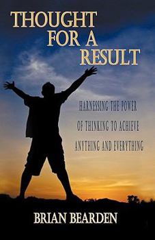 Paperback Thought for a Result: Harnessing the Power of Thinking to Achieve Anything and Everything Book