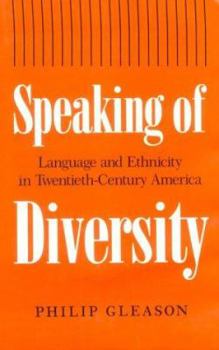 Hardcover Speaking of Diversity: Language and Ethnicity in Twentieth- Century America Book