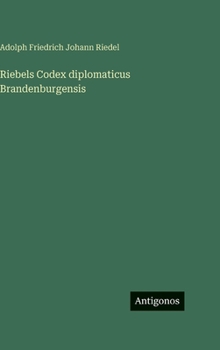 Riebels Codex diplomaticus Brandenburgensis