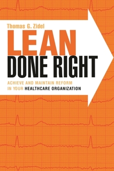 Paperback Lean Done Right: Achieve and Maintain Reform in Your Healthcare Organization Book