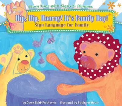Library Binding Hip, Hip, Hooray! It's Family Day!: Sign Language for Family Book