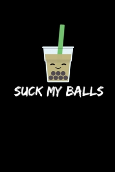 Suck My Balls: Graph Paper Journal / Notebook / Diary Gift - 6”x9” - 120 pages - Graph Paper - 5mm x 5mm - Matte Cover