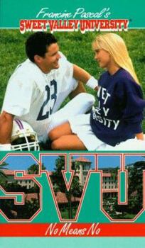 No Means No - Book #10 of the Sweet Valley University