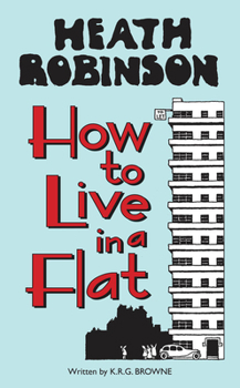 Hardcover Heath Robinson: How to Live in a Flat Book