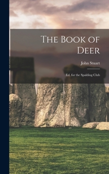 Hardcover The Book of Deer; Ed. for the Spalding Club Book