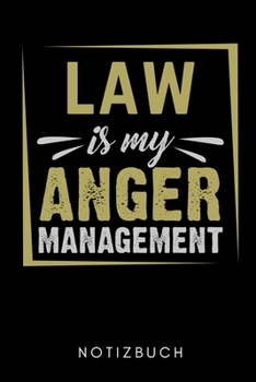 Paperback Law Is My Anger Management Notizbuch: A5 Geschenkbuch KARIERT zum Jura Studium - Notizbuch f?r Rechts-studenten Anw?lte - witziger Spruch zum Abitur - [German] Book