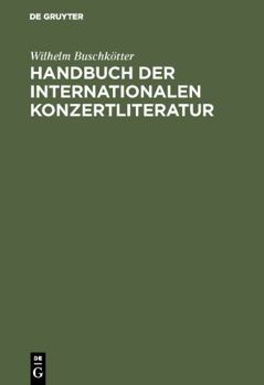Hardcover Handbuch Der Internationalen Konzertliteratur [German] Book