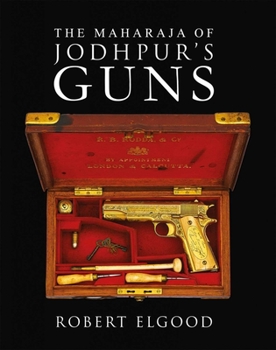 Hardcover The Maharaja of Jodhpur's Guns Book