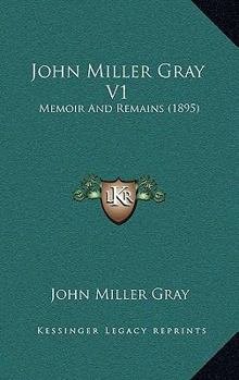 Paperback John Miller Gray V1: Memoir And Remains (1895) Book