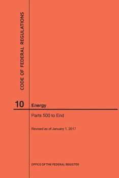 Paperback Code of Federal Regulations Title 10, Energy, Parts 500-End, 2017 Book