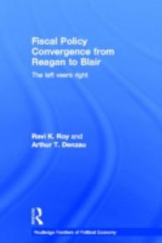 Hardcover Fiscal Policy Convergence from Reagan to Blair: The Left Veers Right Book