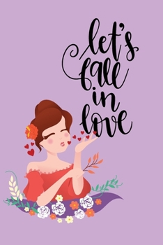 Let's Fall In Love: Cute, Beautiful, I love you journal lined for all the women around you!