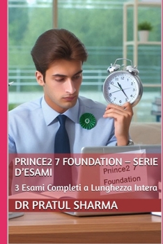 Paperback PRINCE2 7 Foundation - Serie d'Esami: 3 Esami Completi a Lunghezza Intera [Italian] Book