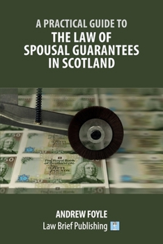 Paperback A Practical Guide to the Law of Spousal Guarantees in Scotland Book