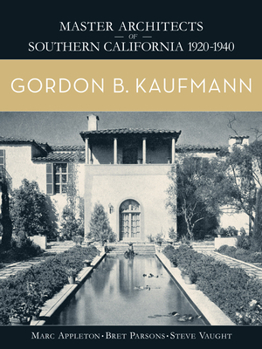Hardcover Gordon B. Kaufmann: Master Architects of Southern California 1920-1940 Book