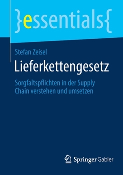 Paperback Lieferkettengesetz: Sorgfaltspflichten in Der Supply Chain Verstehen Und Umsetzen [German] Book
