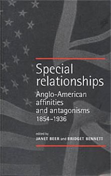 Paperback Special Relationships: Anglo-American Affinities and Antagonisms, 1854-1936 Book