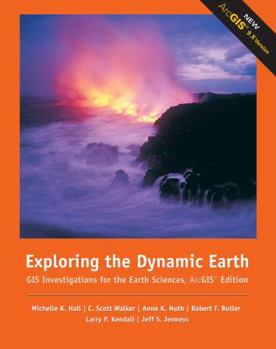 Paperback Exploring the Dynamic Earth: GIS Investigations for the Earth Sciences, ArcGIS Edition Book