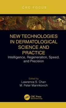 Hardcover New Technologies in Dermatological Science and Practice: Intelligence, Regeneration, Speed, and Precision Book