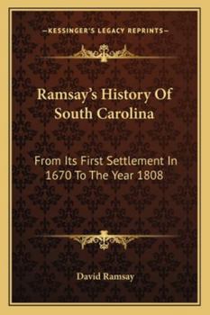 Paperback Ramsay's History Of South Carolina: From Its First Settlement In 1670 To The Year 1808 Book