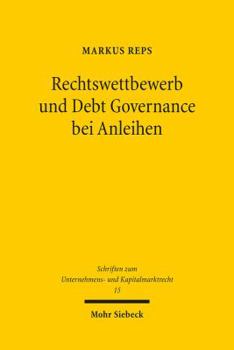 Paperback Rechtswettbewerb Und Debt Governance Bei Anleihen: Eine Rechtsokonomische, -Vergleichende Und -Politische Untersuchung [German] Book