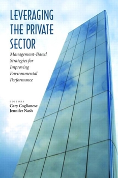 Paperback Leveraging the Private Sector: Management-Based Strategies for Improving Environmental Performance Book