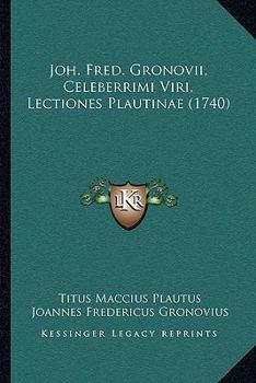 Paperback Joh. Fred. Gronovii, Celeberrimi Viri, Lectiones Plautinae (1740) [Latin] Book