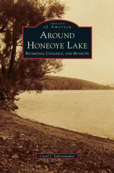 Hardcover Around Honeoye Lake: Richmond, Canadice, and Honeoye Book