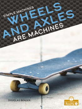 Library Binding Wheels and Axles Are Machines Book