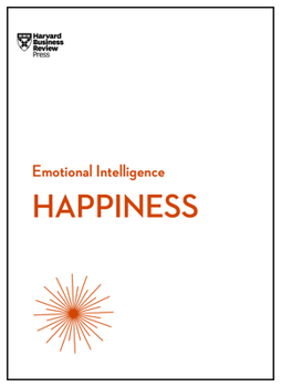 Paperback Happiness (HBR Emotional Intelligence Series) Book