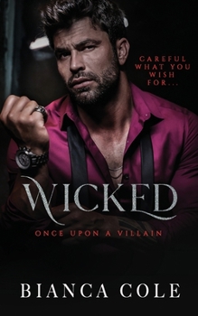 Wicked: A Dark Forbidden Mafia Romance (Once Upon A Villain) - Book #3 of the Once Upon a Villain